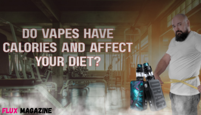 Do Vapes Have Calories and Affect Your Diet
