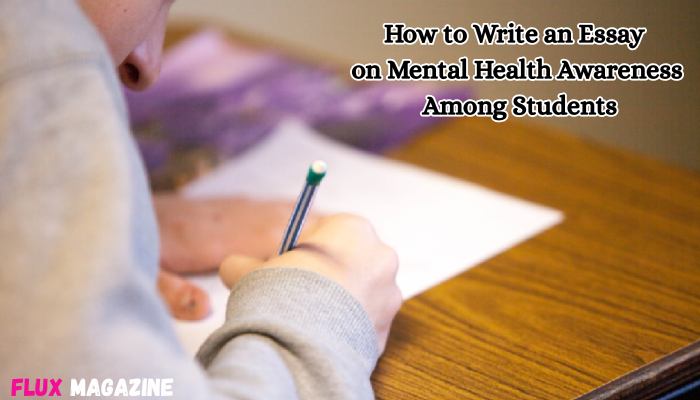 How to Write an Essay on Mental Health Awareness Among Students